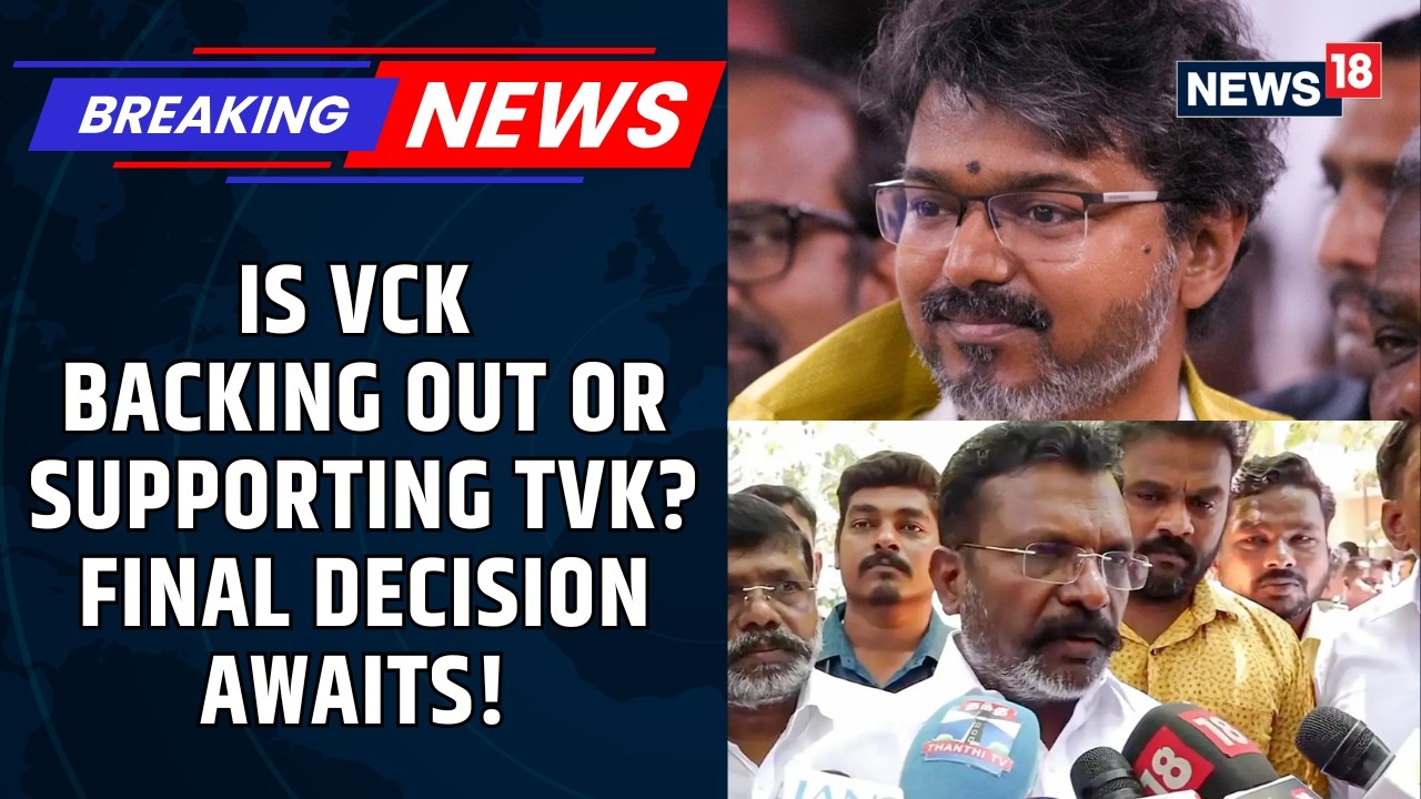 VCK Keeps Tamil Nadu On Edge, Says Decision To Back Vijay At 4 PM | Can TVK Touch 118 Mark? | News18