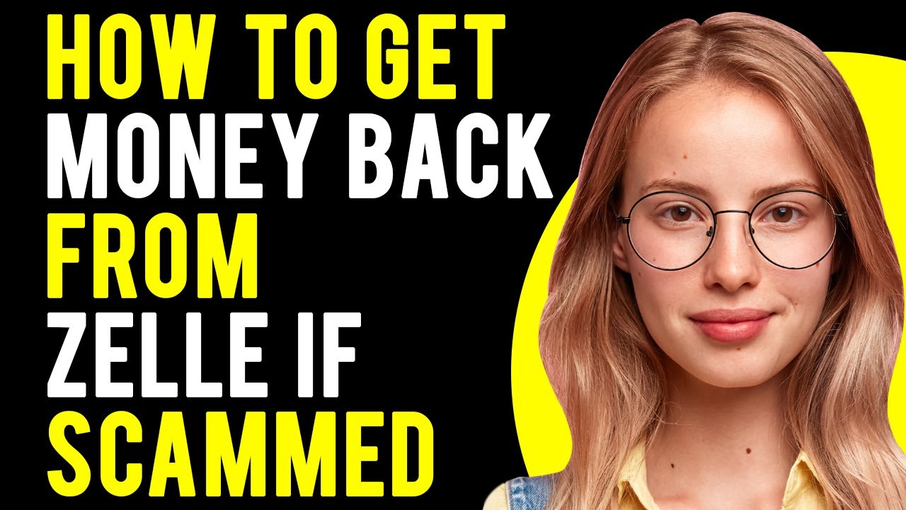 How to Get Money Back From Zelle if Scammed (Report a Scam)