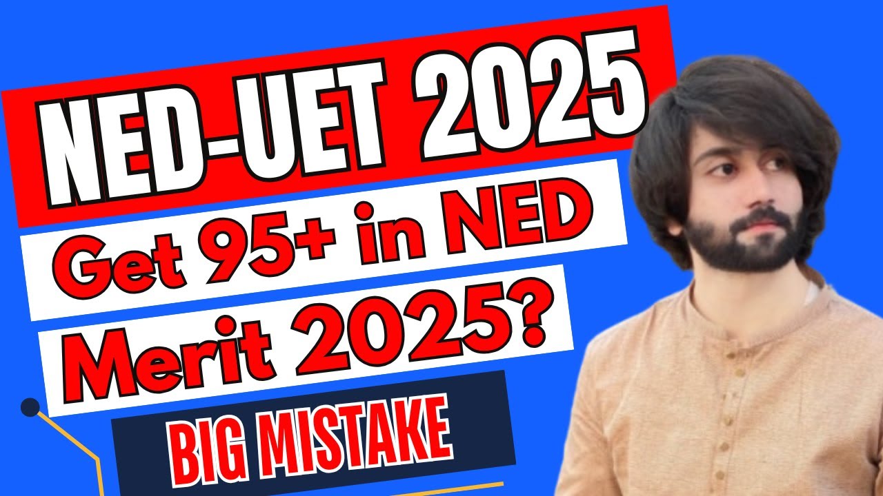 NED Karachi Expected Merit 2025 I NED Admission 2025 I How to Get 95 + in NED Test I NED Test Prep