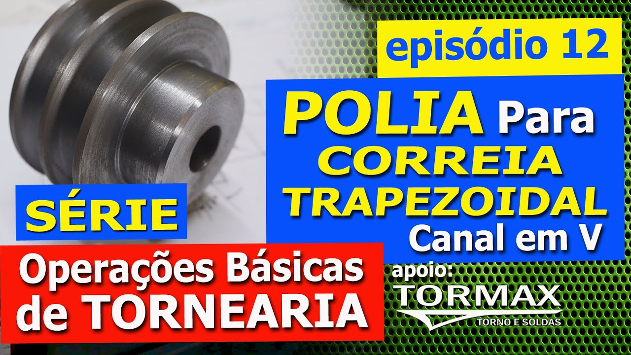 SÉRIE: OPERAÇOES BÁSICAS DE TORNEARIA, episódio 12. POLIA CANAL EM V.