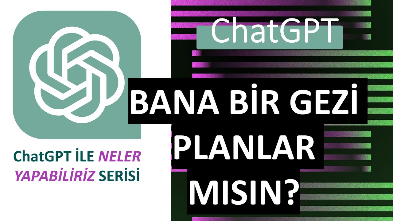 Gezi Planlama Rehberi: ChatGPT ile Muhteşem Bir Gezi Deneyimi İ&ccedil;in İpu&ccedil;ları!