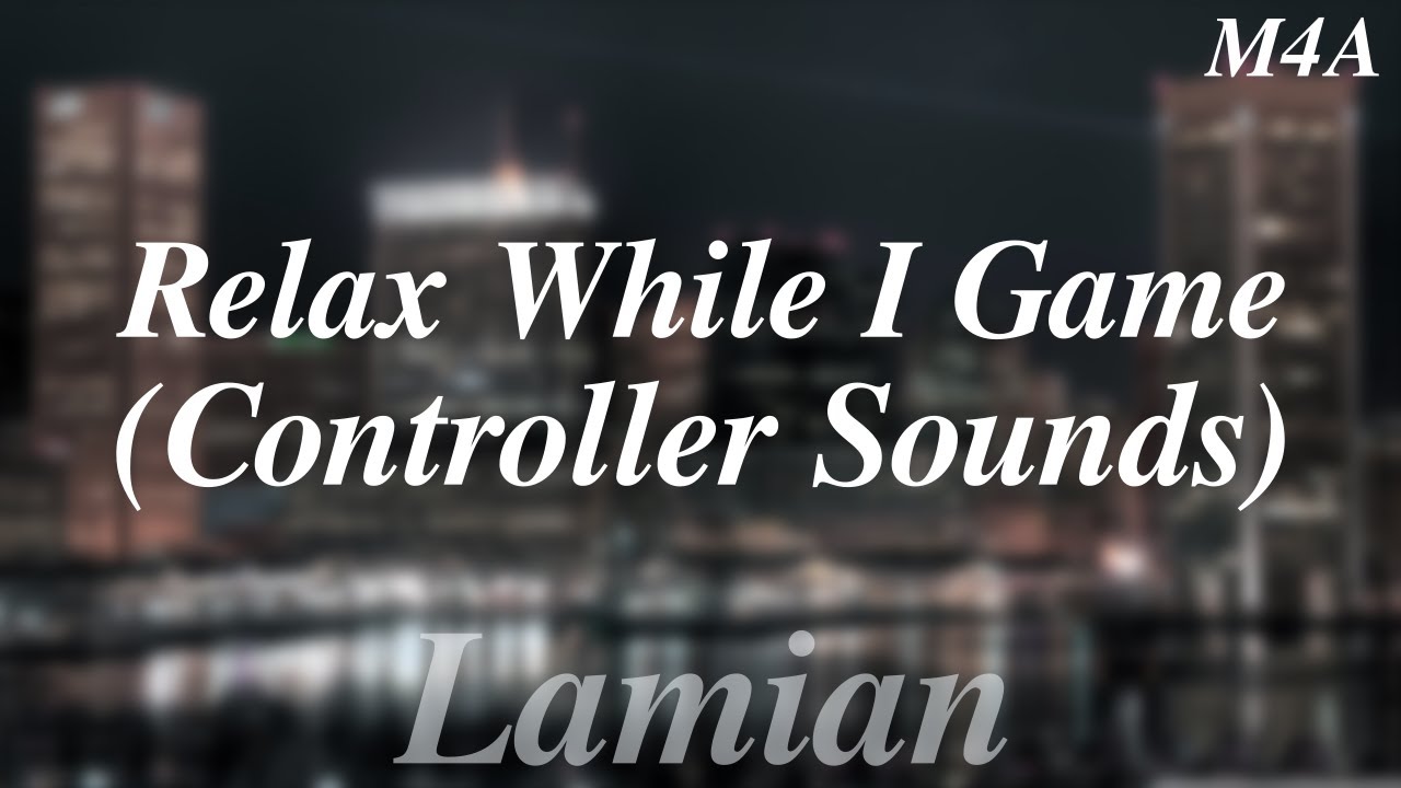 [M4A] Relax While I Game || (Controller Sounds) ASMR RP