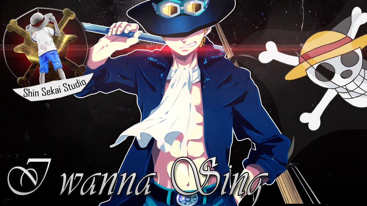 [One Piece AMV] I Wanna Sing {Shin Sekai Studio}