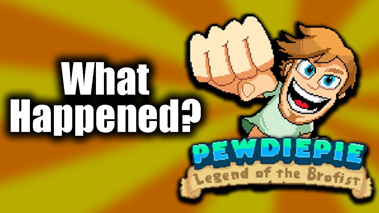 What Happened to PewDiePie: Legend of the Brofist?