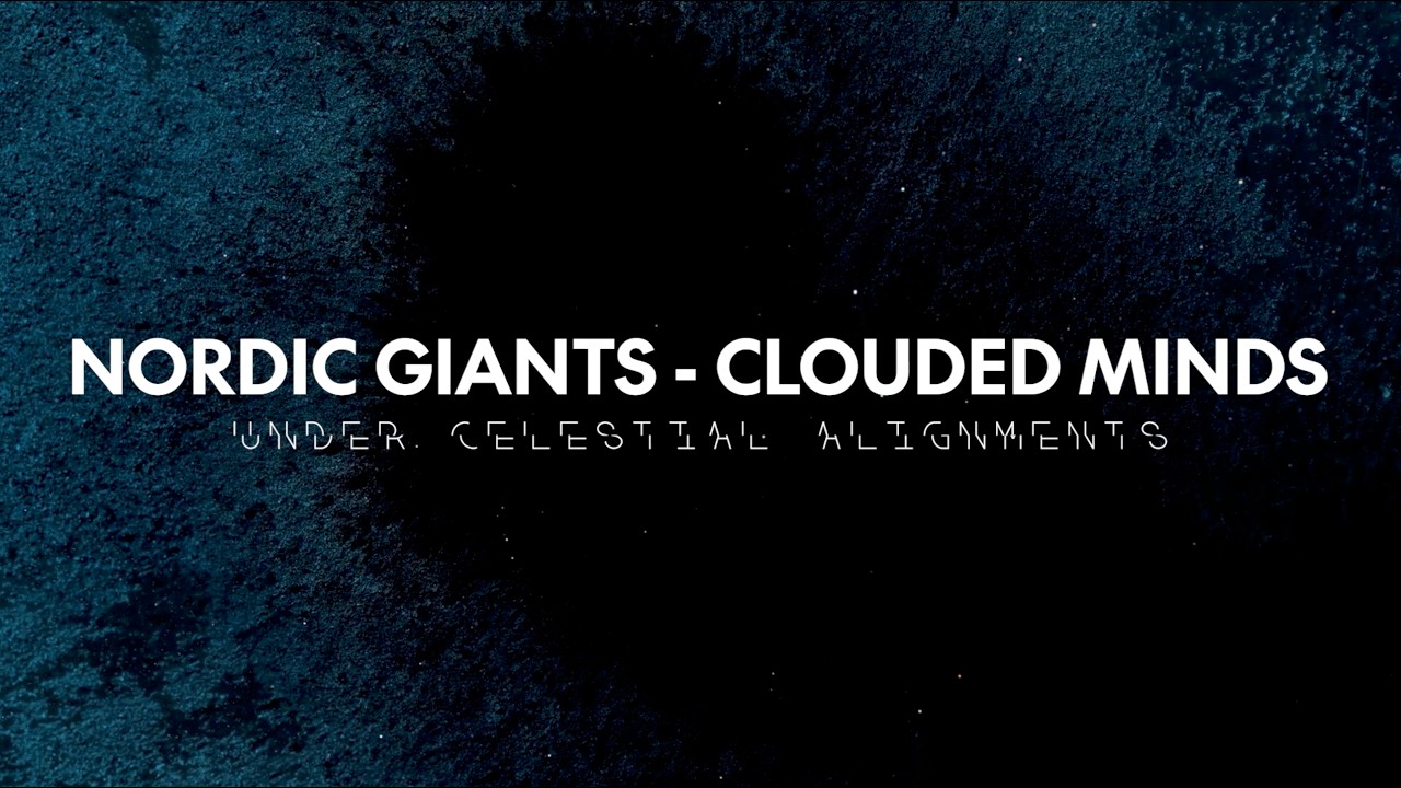 NORDIC GIANTS - CLOUDED MINDS (Under Celestial Alignments)