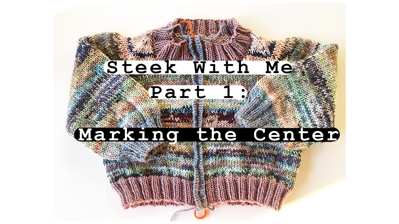 Steek With Me -  Part 1:  Mark the Center