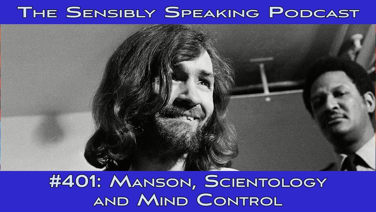 Manson, Scientology and Mind Control - Sensibly Speaking 
