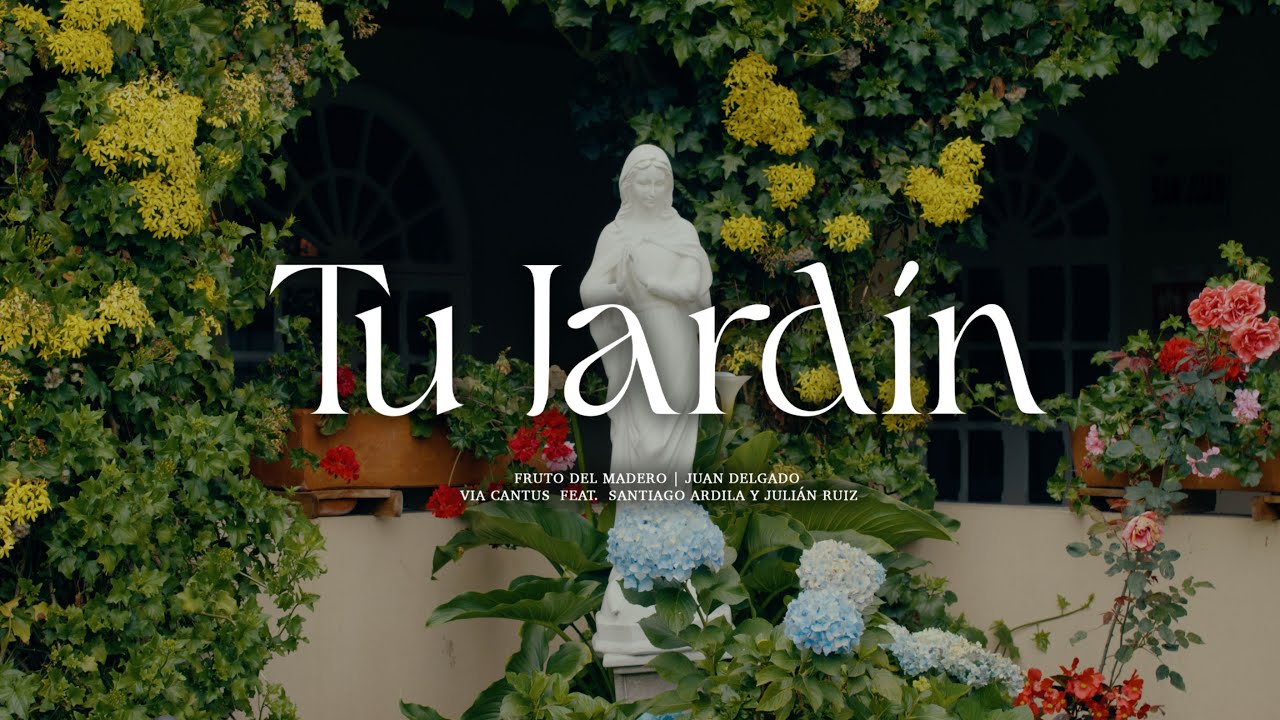 Tu Jardin - Fruto del Madero, Juan Delgado Ft Santiago Ardila, Julian Ruiz | Música Católica