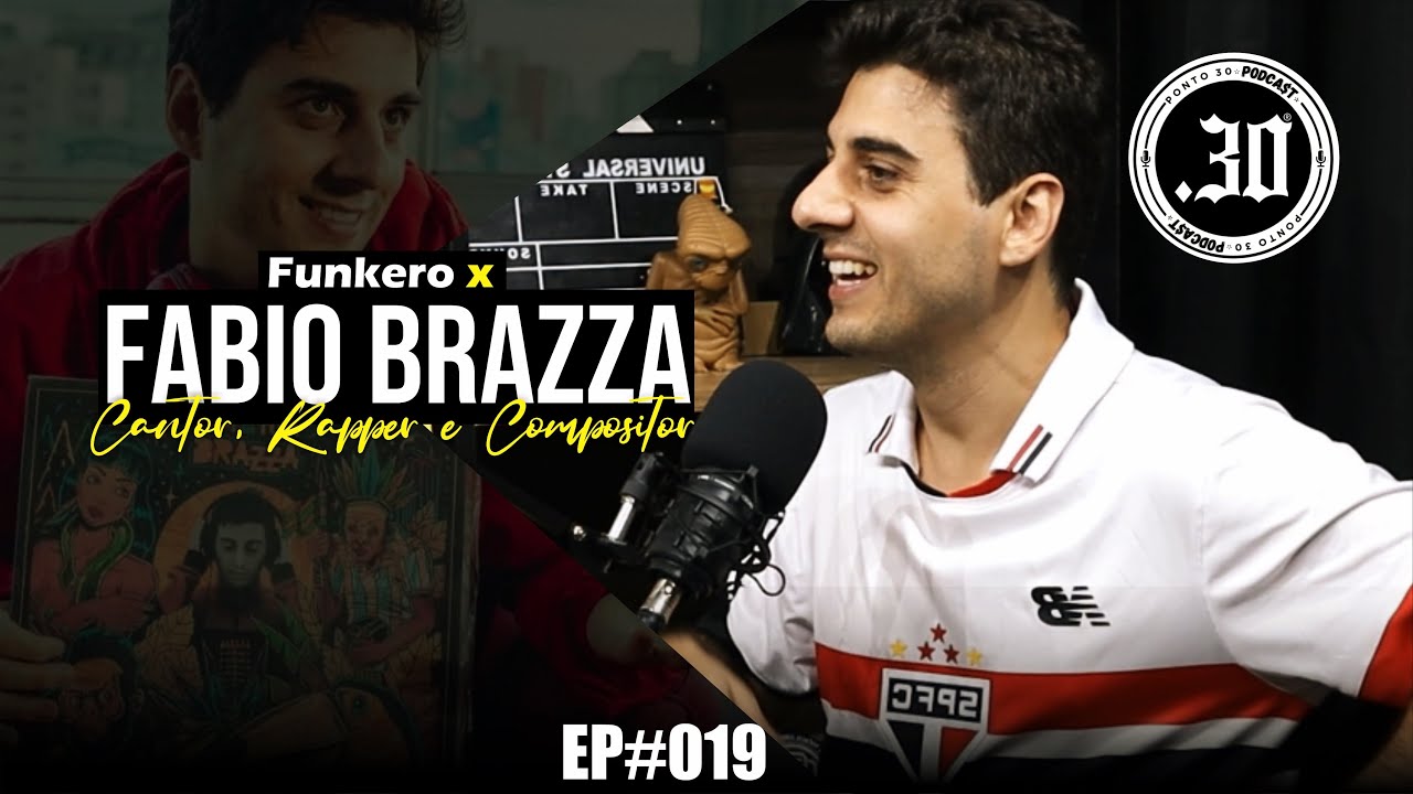 FABIO BRAZZA X FUNKERO - Ponto 30 Podcast #019