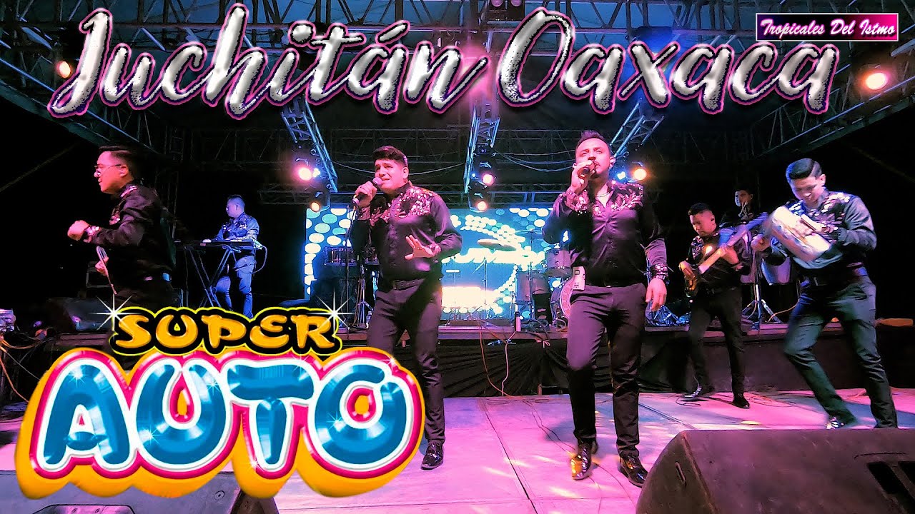 Super Auto - Presumida / Olvídala / Rompe El Sello Live Juchitán Oaxaca