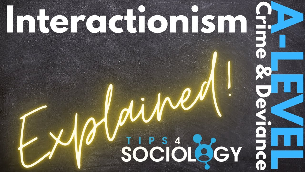 Interactionism Explained! | Crime and Deviance | A-Levels | Sociology | Revision