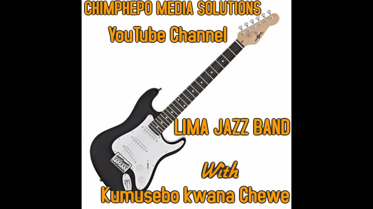 KUMUSEBO KWANA CHEWE -  LIMA JAZZ BAND