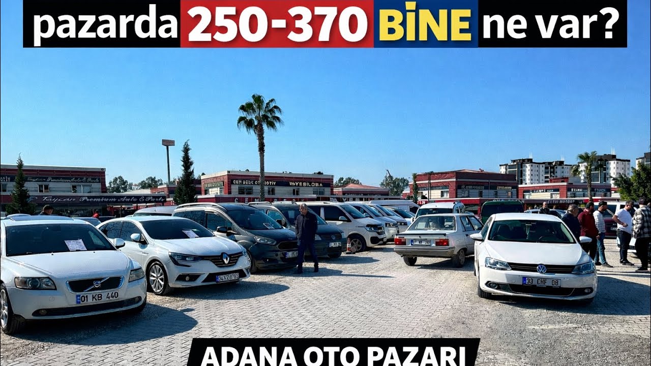 250-370 bine Adana oto pazarında hangi Araçlar alınır 