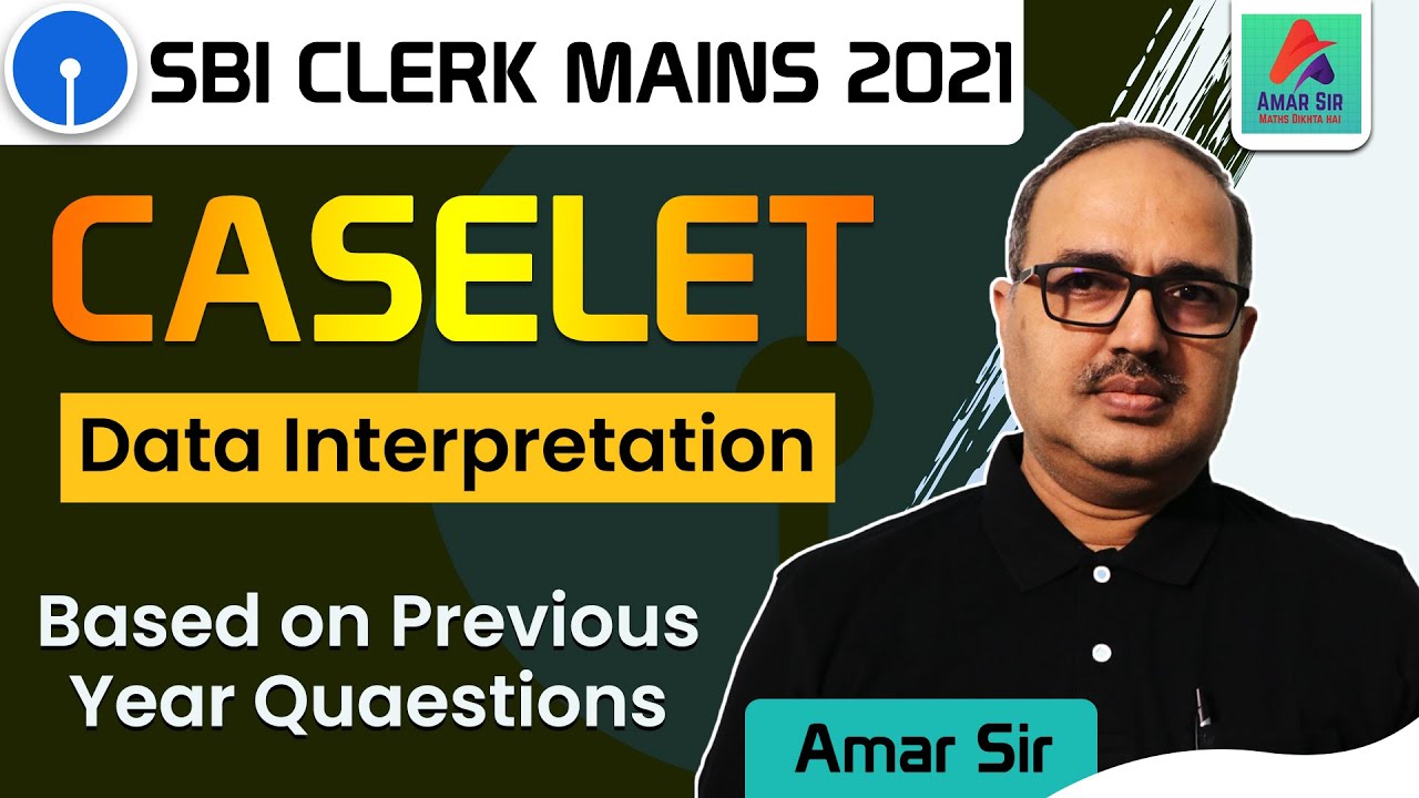 SBI Clerk 2021 | Caselet Data Interpretation-82 | Mains Level | Amar Sir