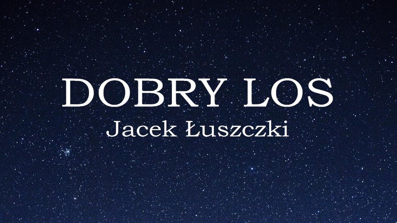 Jacek Łuszczki - Dobry los (Official Music Video)