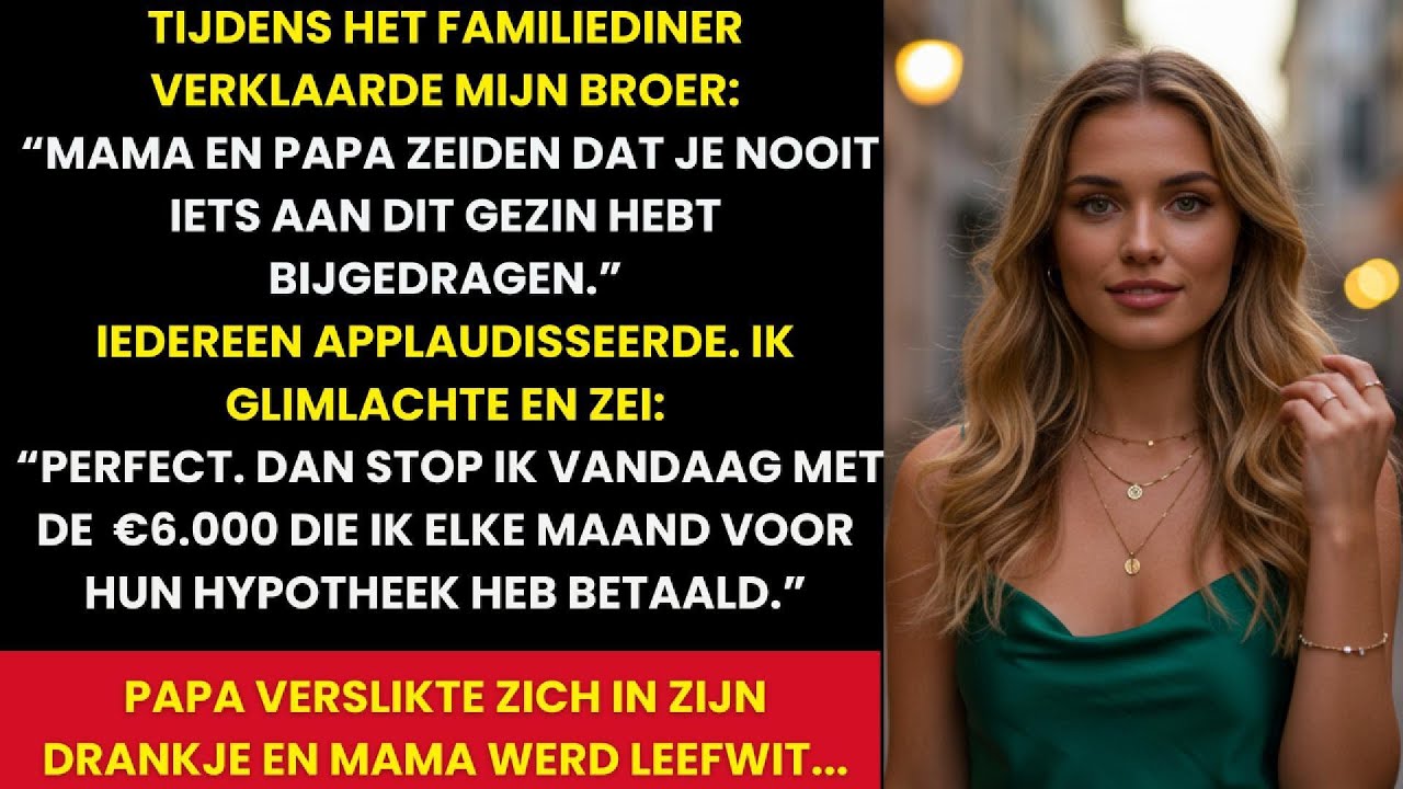 Tijdens het familiediner zei mijn broer:Pa en ma zeggen dat je nooit iets bijdraagt aan deze familie