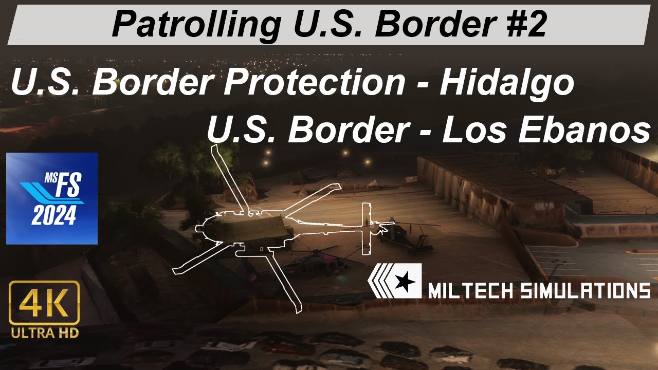 MSFS 2024 || Patrolling U.S Border #2 || U.S. Border Protection-Hidalgo ✈ U.S. Border-Los Ebanos