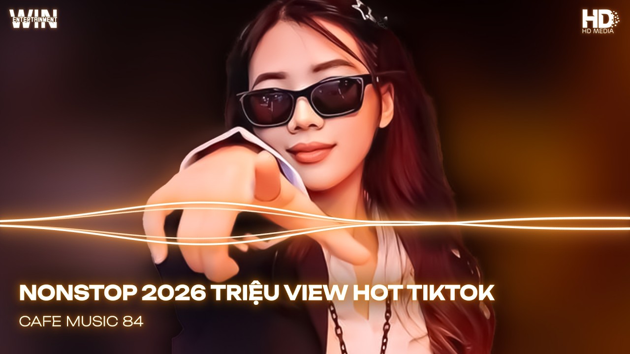 NONSTOP 2026 TRIỆU VIEW HOT NHẤT TIKTOK | NHẠC TREND TIKTOK REMIX 2026 | Top 20 Nhạc TikTok Hay 2026