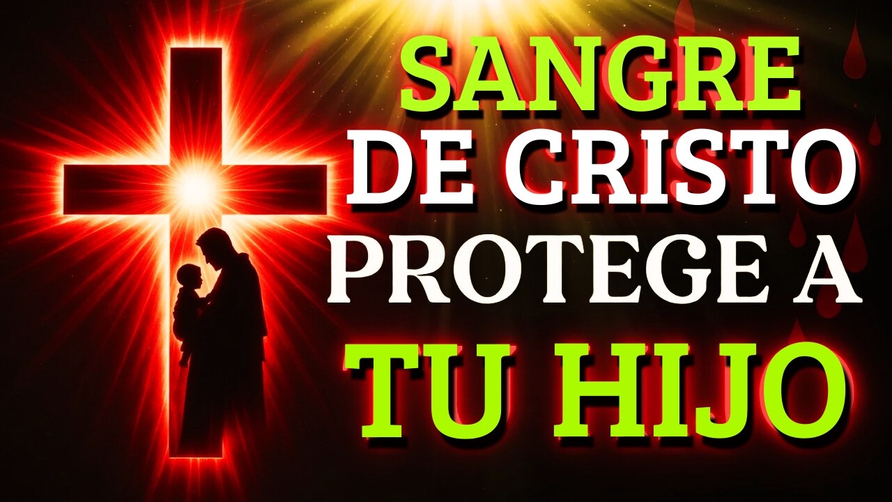 🩸 Declara ESTO Con La SANGRE DE CRISTO Y Tu Hijo Queda SELLADO Para Siempre