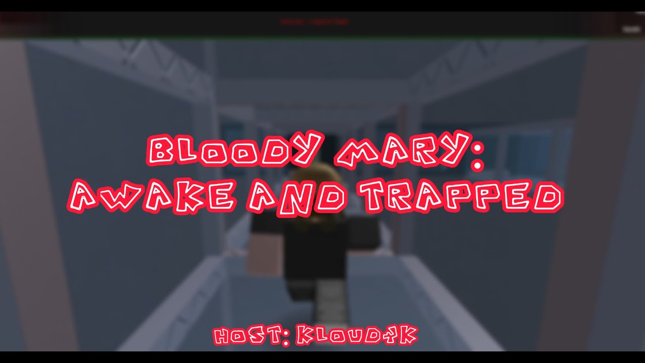 Kloud4K Plays: Bloody Mary: Awake and Trapped