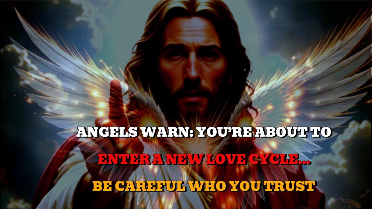 Angels Warn: You’re About to Enter a New Love Cycle… Be Careful Who You Trust #messagefromangels
