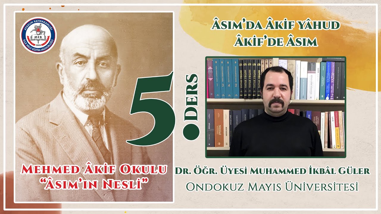Mehmed Âkif Okulu: Asımın Nesli | 5. Ders - Âsım’da Âkif yâhud Âkif’de Âsım