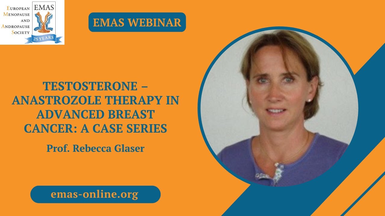 Testosterone – Anastrozole therapy in advanced breast cancer: A case series | EMAS #webinar