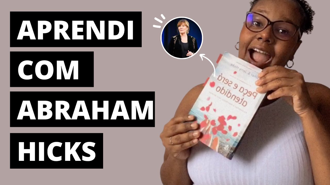 A afirmação que mudou a minha vida (Aprendi com Abraham-Hicks)