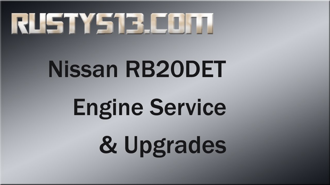 Nissan RB20DET Engine Service And Upgrades - RustyS13 com