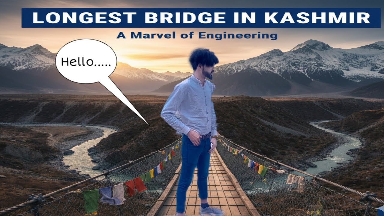 I EXPLORE THE LONGEST BRIDGE OF KASHMIR