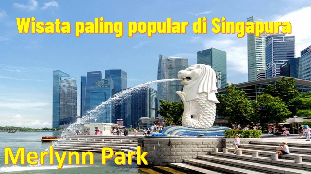 WISATA SINGAPURA PALING TERKENAL