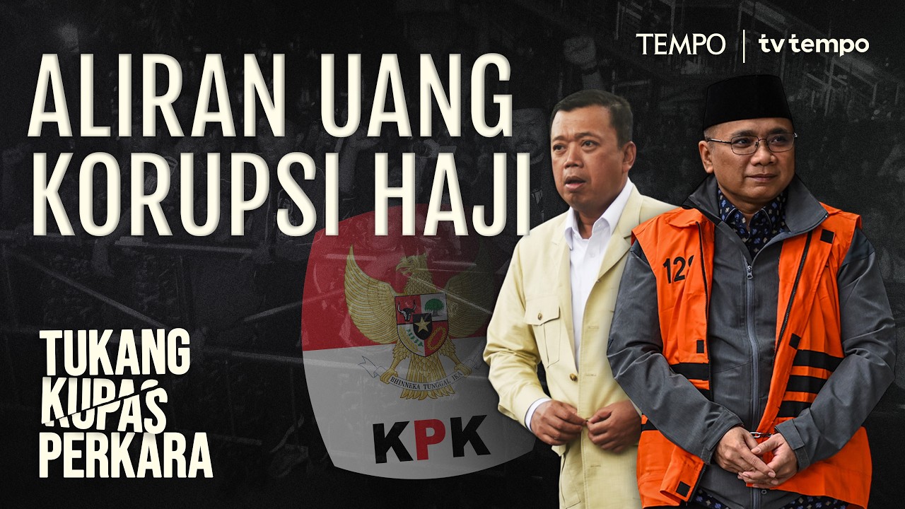 Mengapa KPK Tak Menyelisik Informasi Uang Korupsi Haji ke DPR | Tukang Kupas Perkara