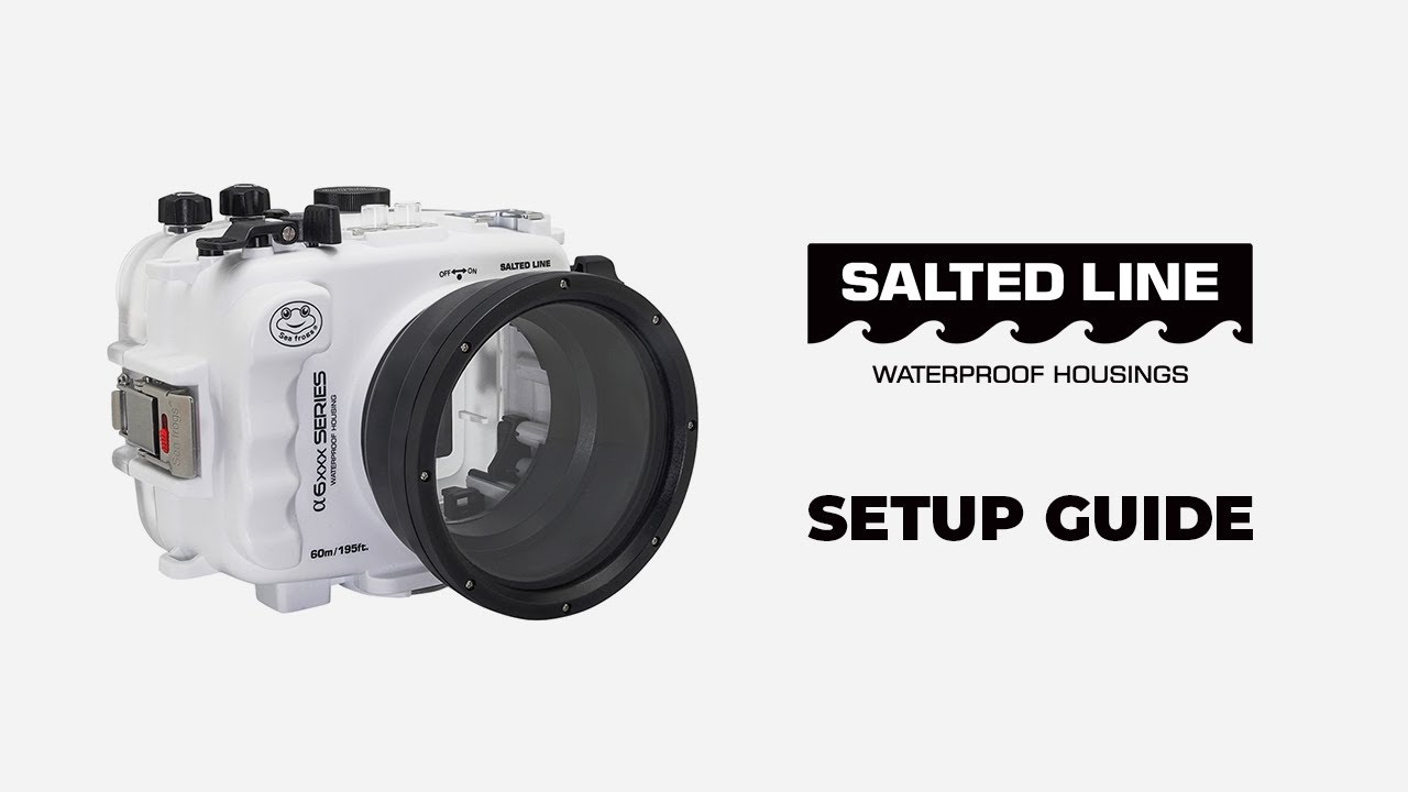 First-time step-by-step setup guide - Salted Line Waterproof Camera Housings