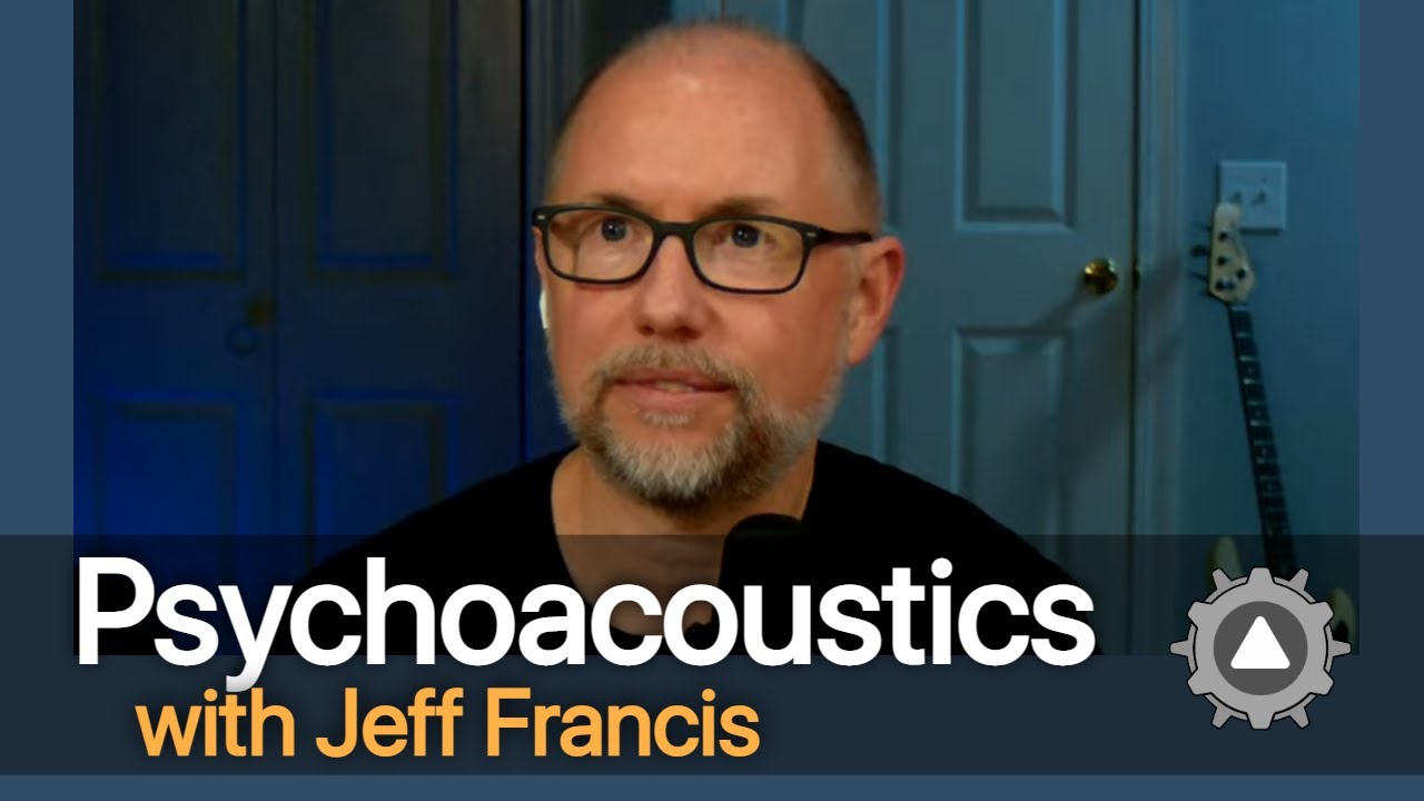 Focus on Psychoacoustics With Jeff Francis