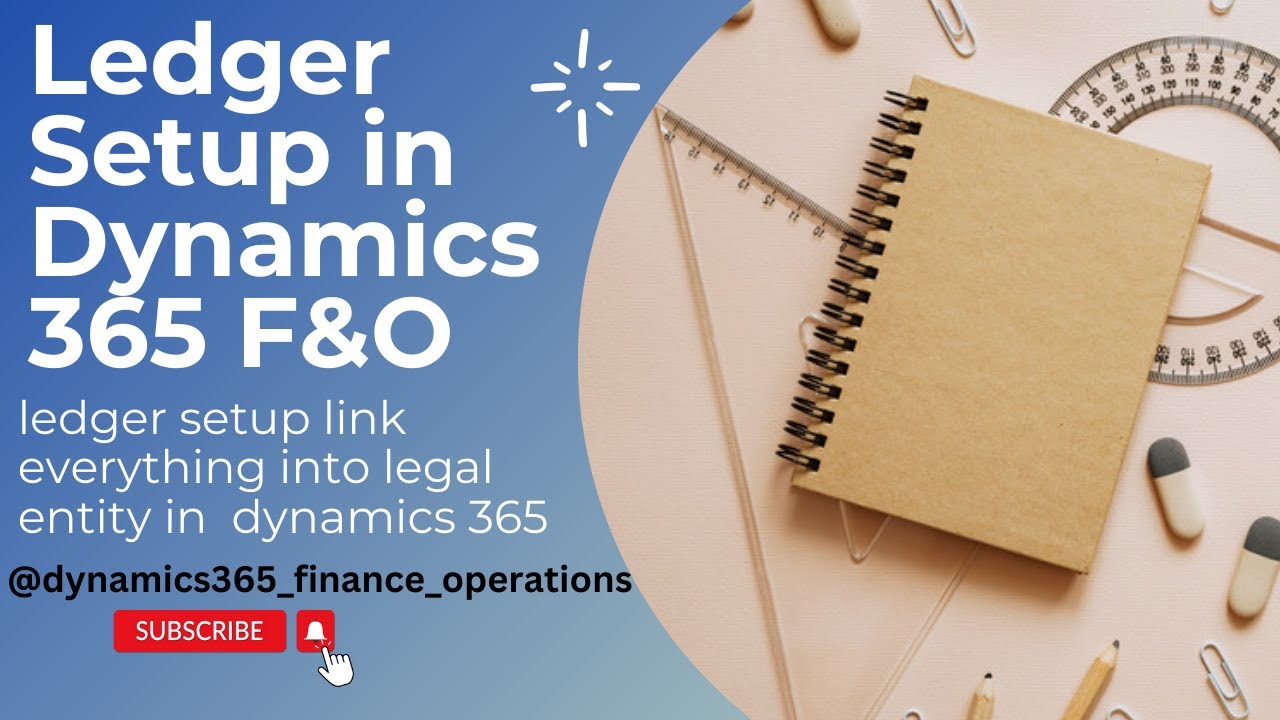 Ledger Setup in  Dynamics 365 F&O