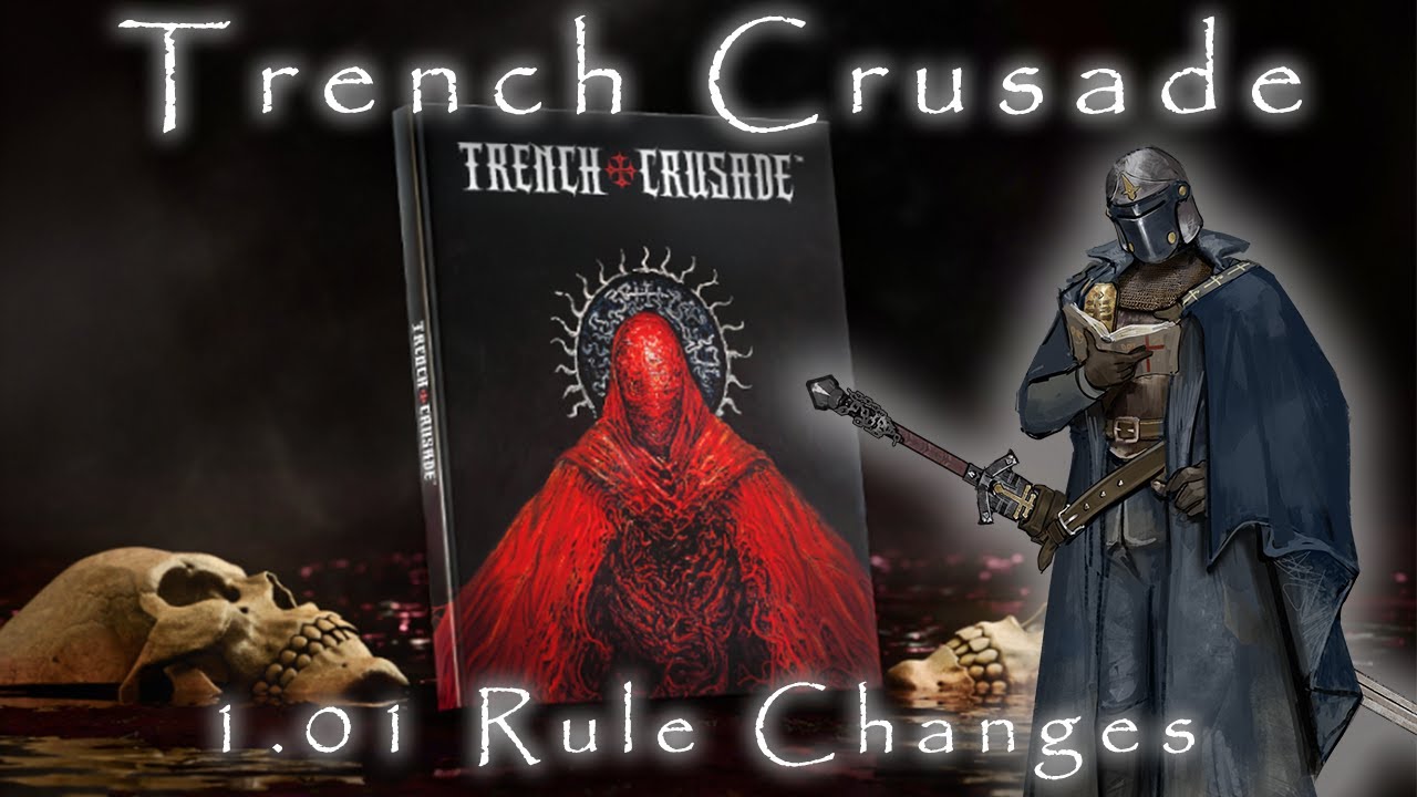 Trench Crusade 1.01 New Rules! | Overview of Changes for the New Book and Edition.