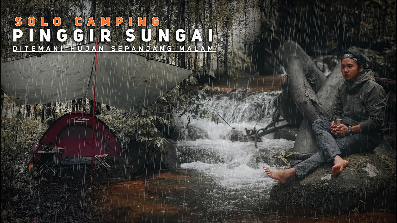 SOLO CAMPING PINGGIR SUNGAI | DITEMANI HUJAN SEPANJANG MALAM