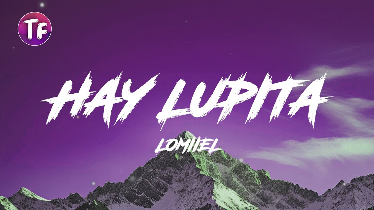 LOMIIEL - HAY LUPITA (Lyrics/Letra)