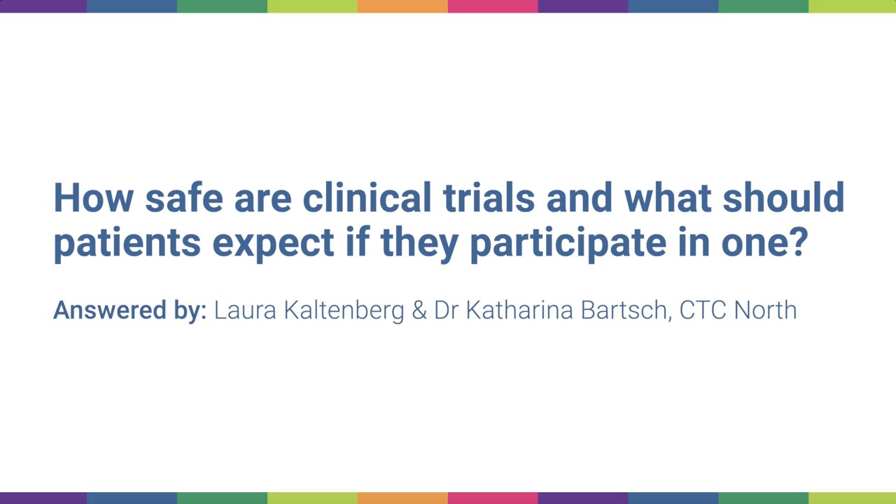 How safe are clinical trials and what should patients expect if they participate in one?