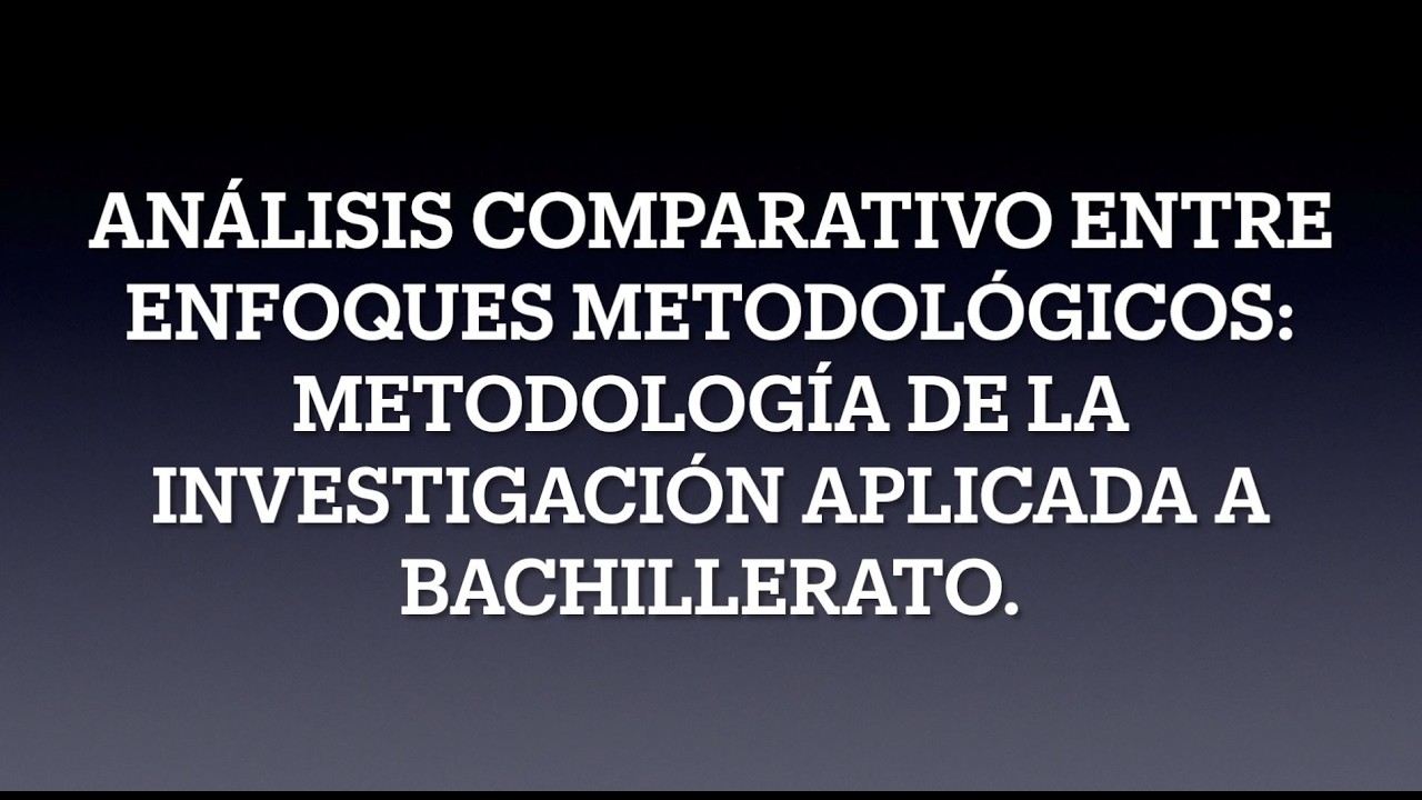 Análisis comparativo entre enfoques metodológicos: Metodología de la investigación aplicada a Bachil
