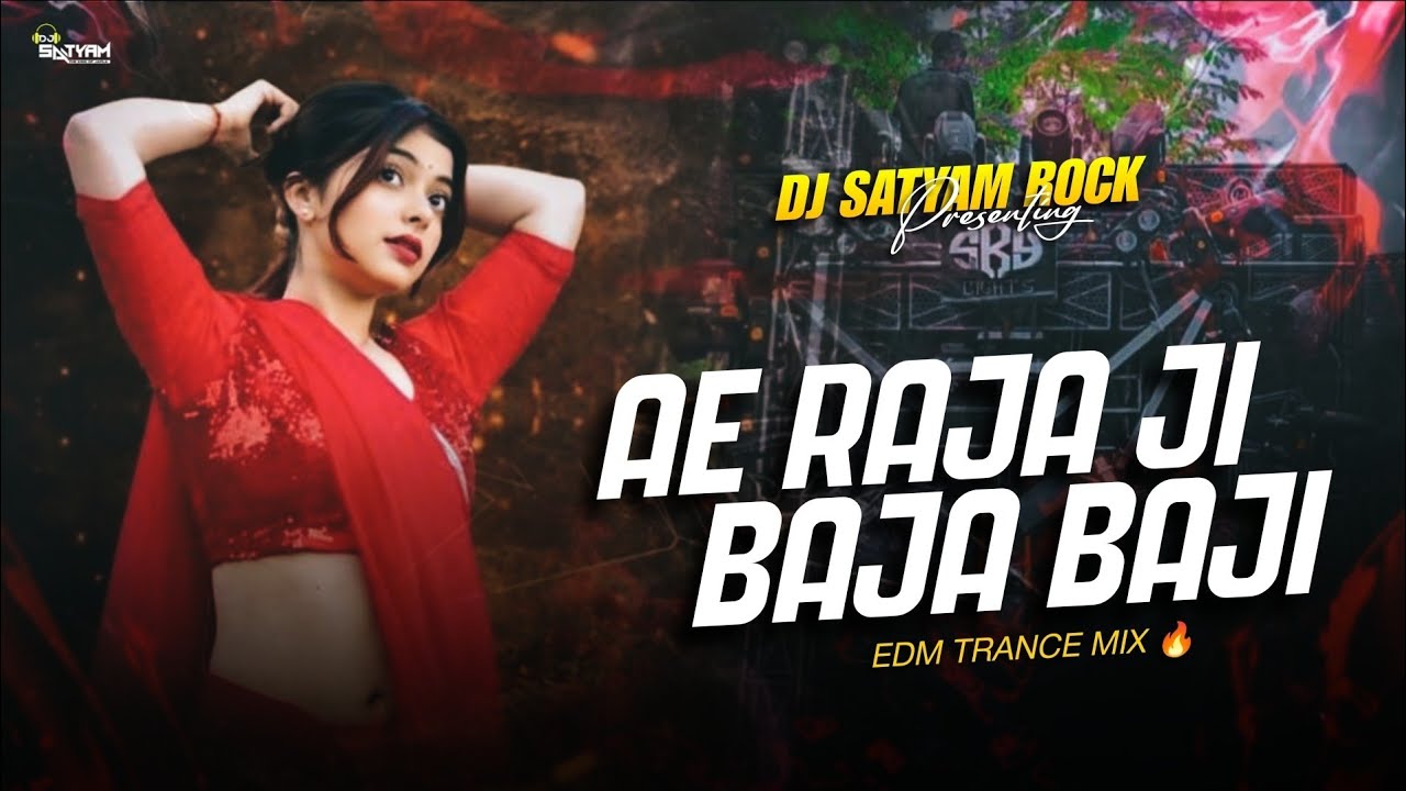 Ae Raja Ji Baja Baji Ki Na Baji ( Edm Trance ) Bhojpuri Virel Mix | Dj Satyam Rock