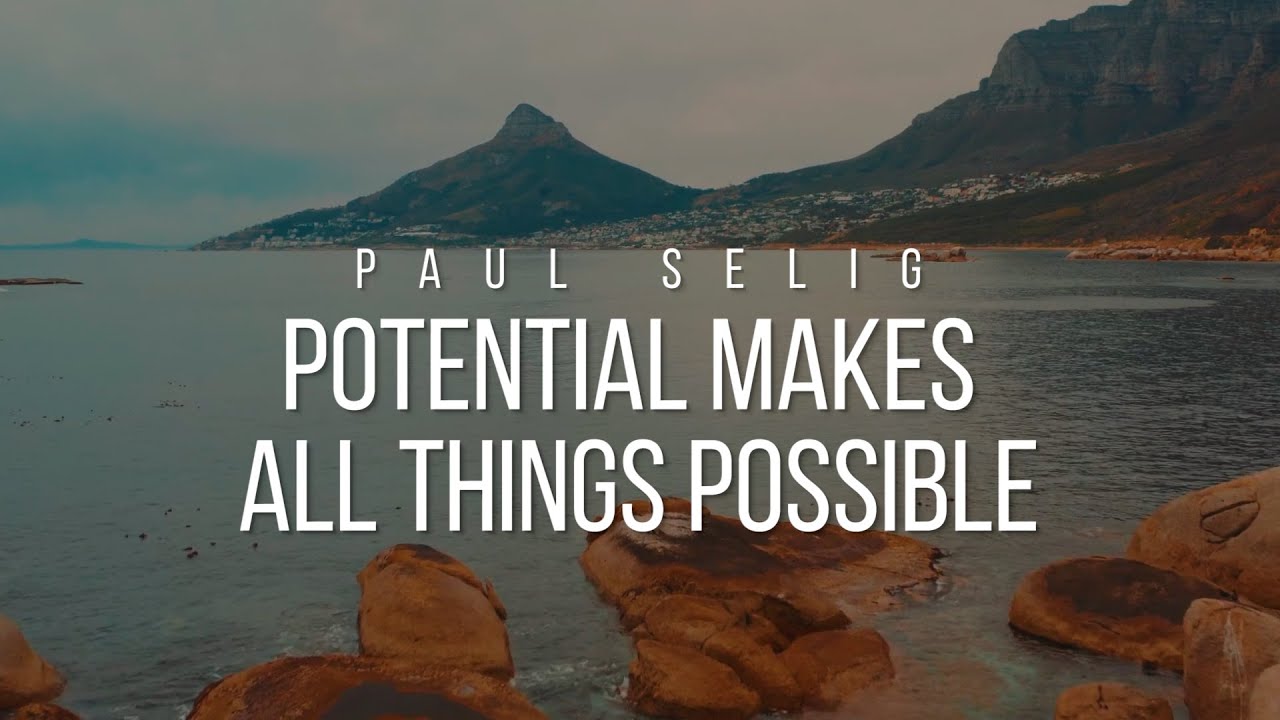 Paul Selig: Potential Makes All Things Possible