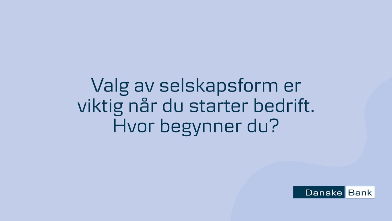 Valg av selskapsform: Hvilken selskapsform skal jeg velge for bedriften min?