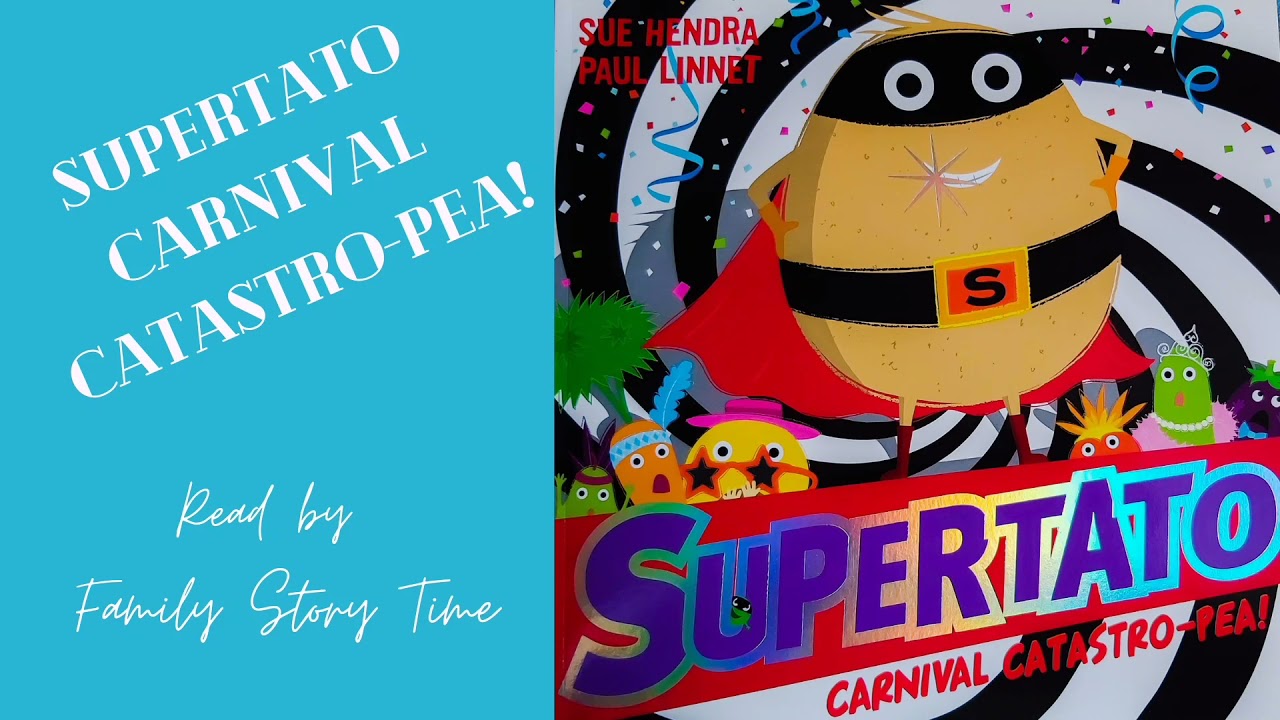 SUPERTATO Carnival Catastro-pea! By Sue Hendra and Paul Linnet |Children's Storytime|Bedtime Story|