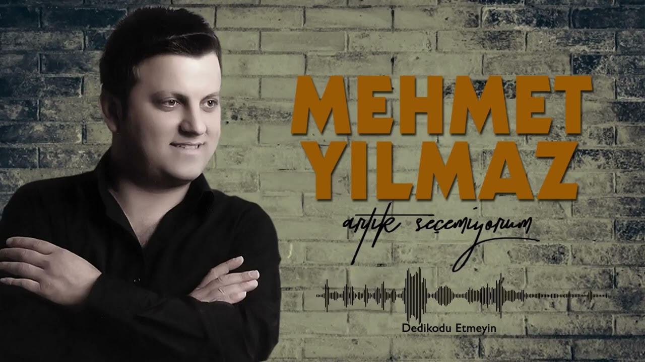 Mehmet Yılmaz - Dedikodu Etmeyin