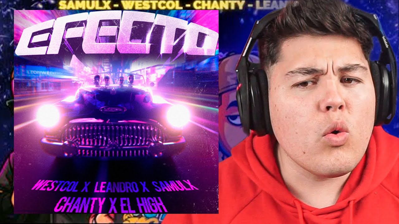 elwerik reacciona a EFECTO - @WestCOL , Leandro, Chanty, Samulx, @ElHigh17