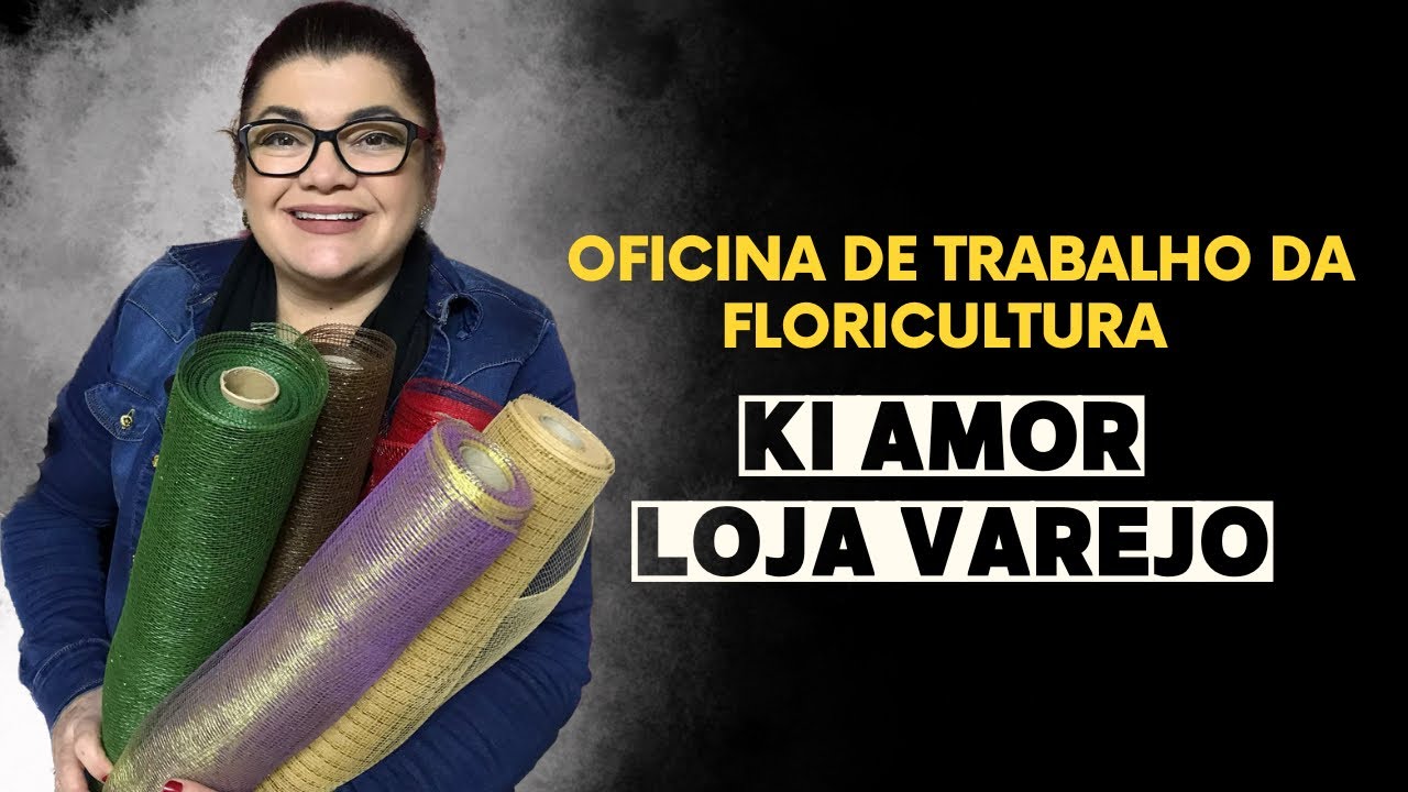 OFICINA DE TRABALHO DA FLORICULTURA KI AMOR - LOJA VAREJO