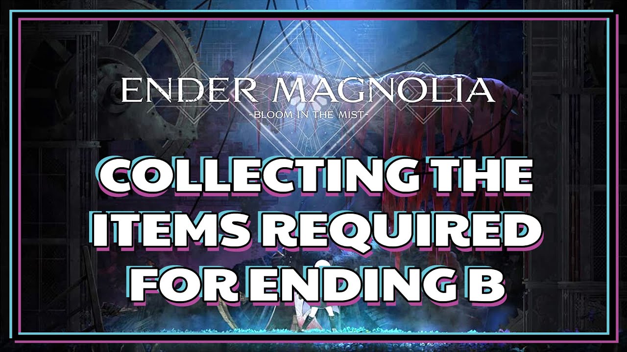 Ender Magnolia - Collecting the Items for Ending B