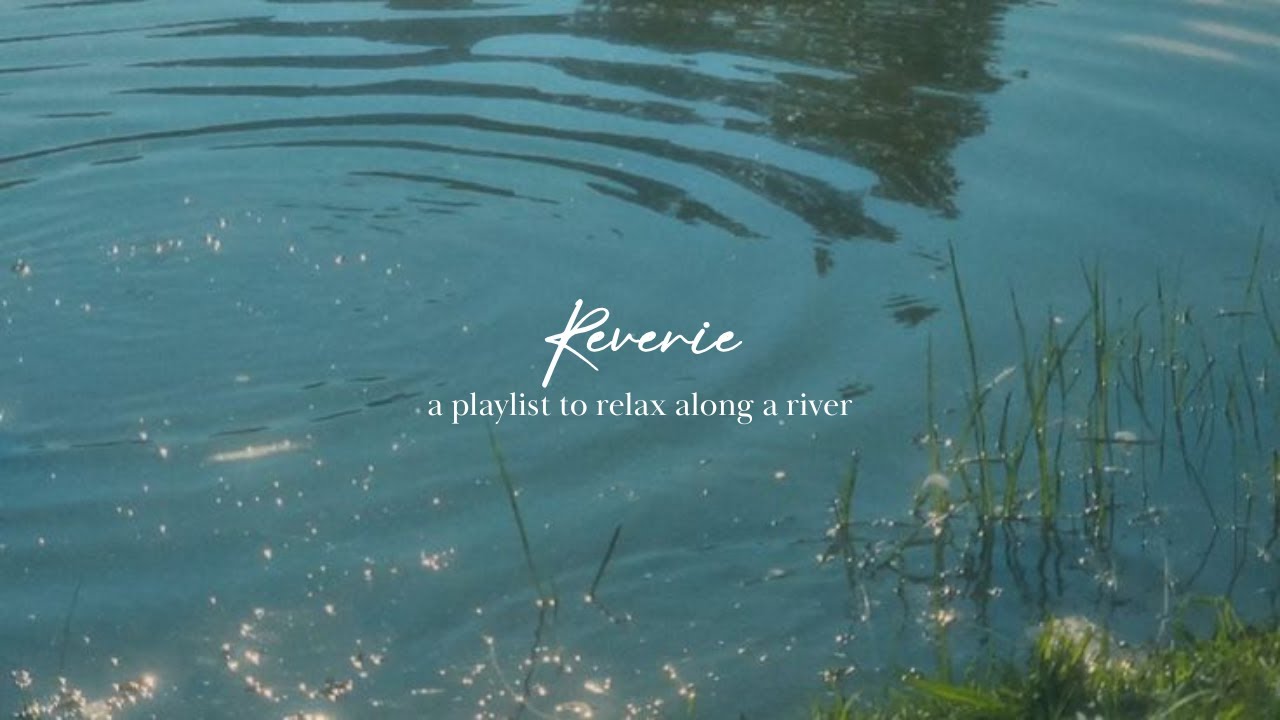 Reverie – a playlist to relax along a river