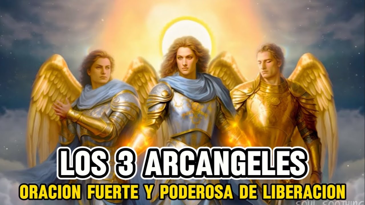 🙏ORACION DE LOS 3 ARC&Aacute;NGELES - RECIBE UN MILAGRO HOY  DE SAN MIGUEL, SAN GABRIEL Y SAN RAFAEL🙏